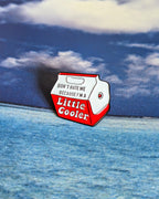 A Little Cooler Pin