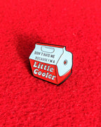 A Little Cooler Pin