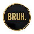 Bruh Pin