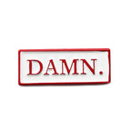 Damn. Pin