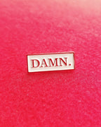 Damn. Pin