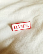 Damn. Pin