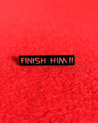 Finish Him!! Pin