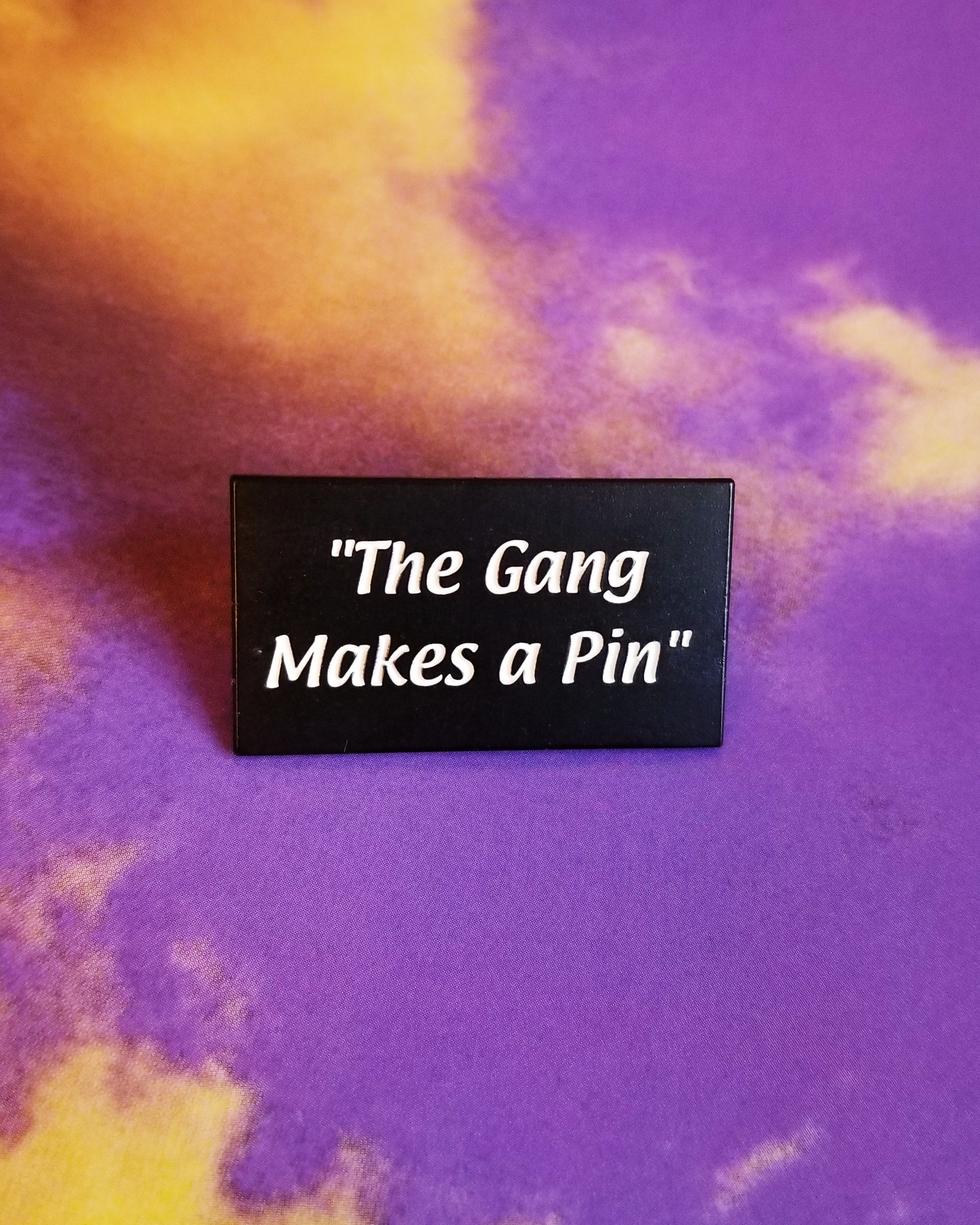 The Gang Makes a Pin