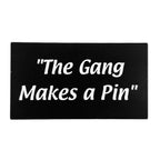 The Gang Makes a Pin