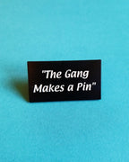 The Gang Makes a Pin