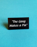 The Gang Makes a Pin