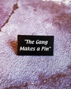 The Gang Makes a Pin