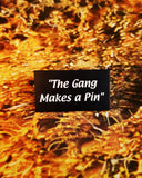 The Gang Makes a Pin