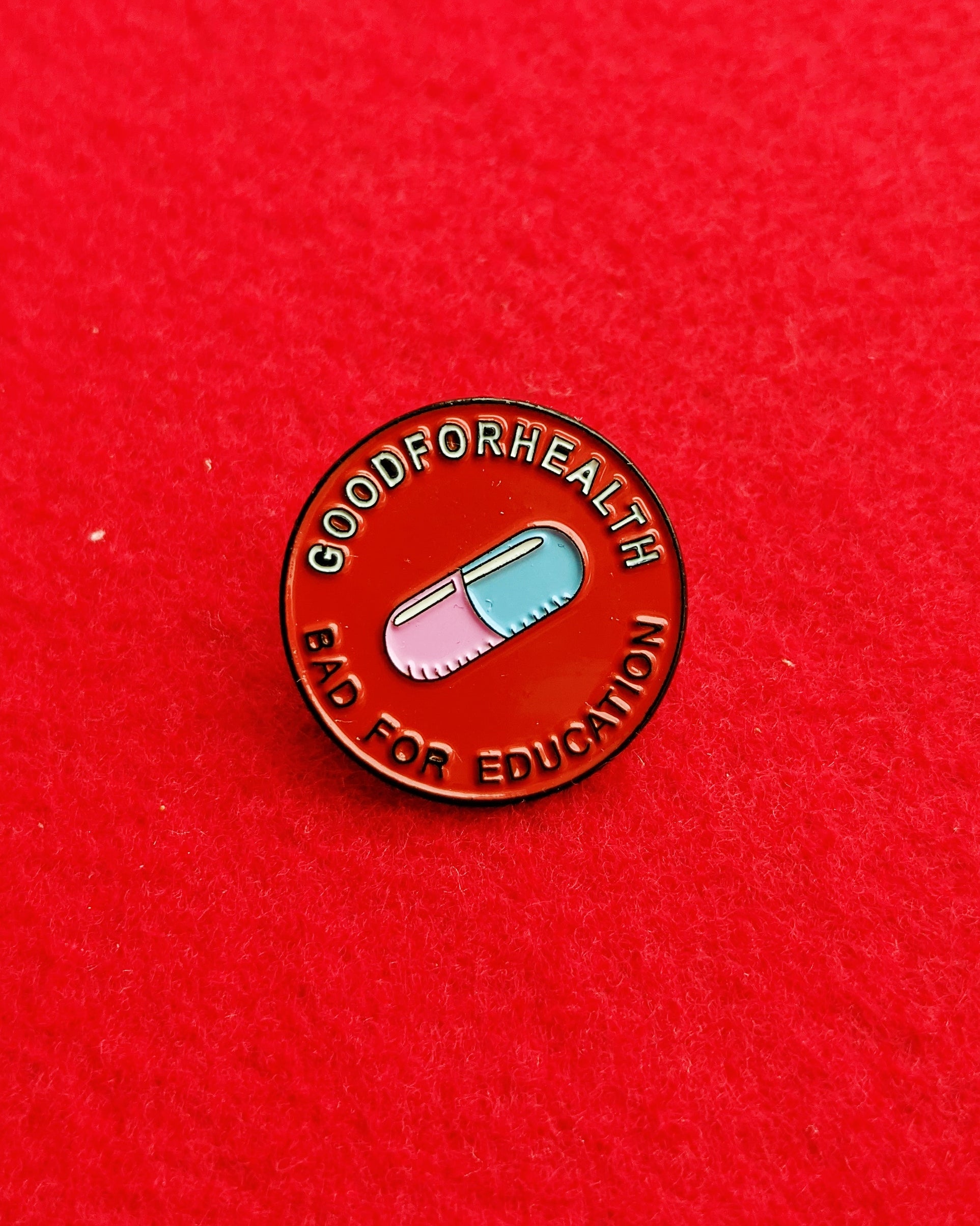 Good Health Bad Education Pin