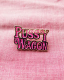 Pussy Wagon Pin