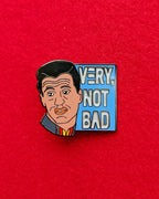Very Not Bad Pin
